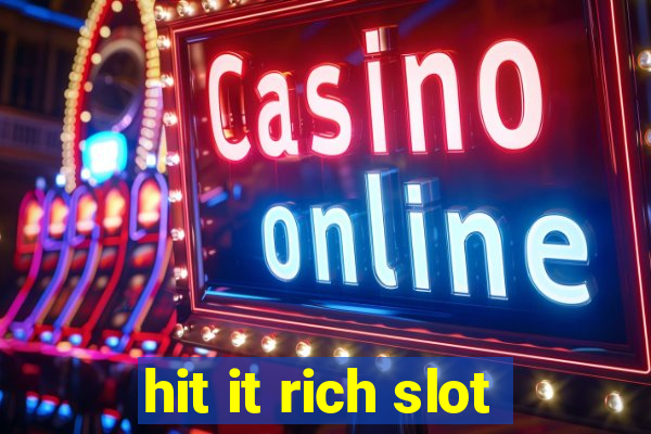 hit it rich slot